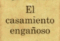 <i>El casamiento engañoso</i> de Cervantes